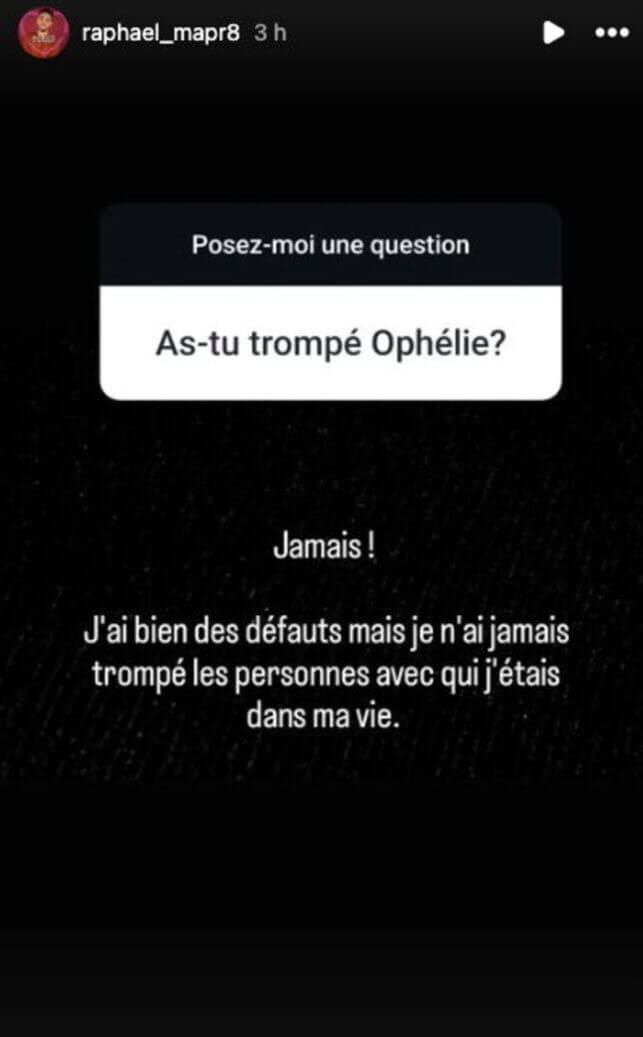 Raphaël (MAPR) revient sur les raisons de sa rupture avec Ophélie : 